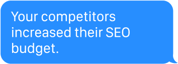 Your competitors increased their SEO budget.