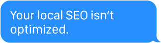 Your local SEO isn't optimized.